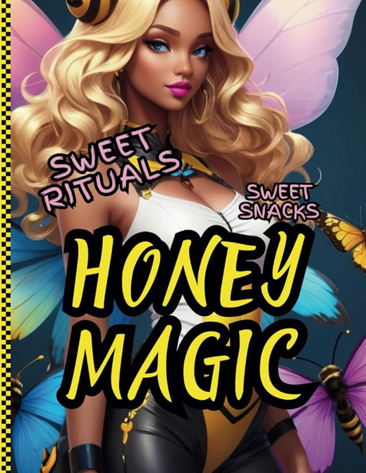 Honey Magic: "Glow Inside and Out with Secrets from the Queen Bee Herself" cover image
