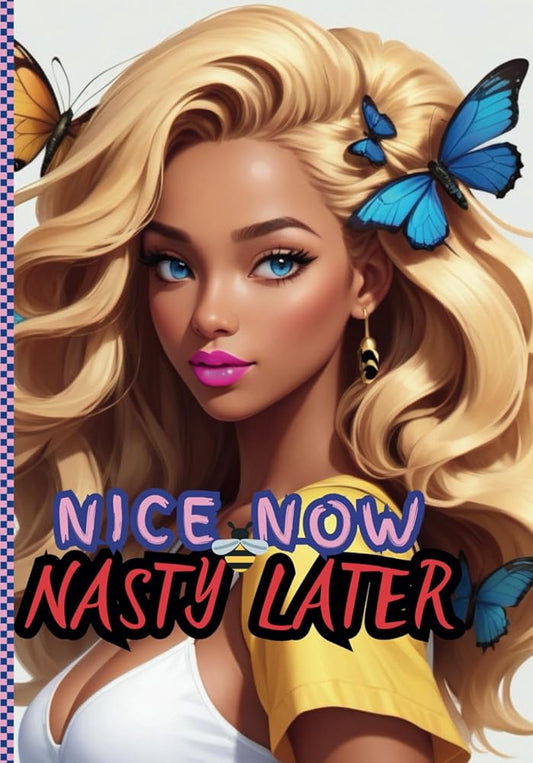 Nice Now, Nasty Later: Embrace Your Inner Alchemist: Transforming Kindness into Power—The Art of Strategic Self-Discovery cover image